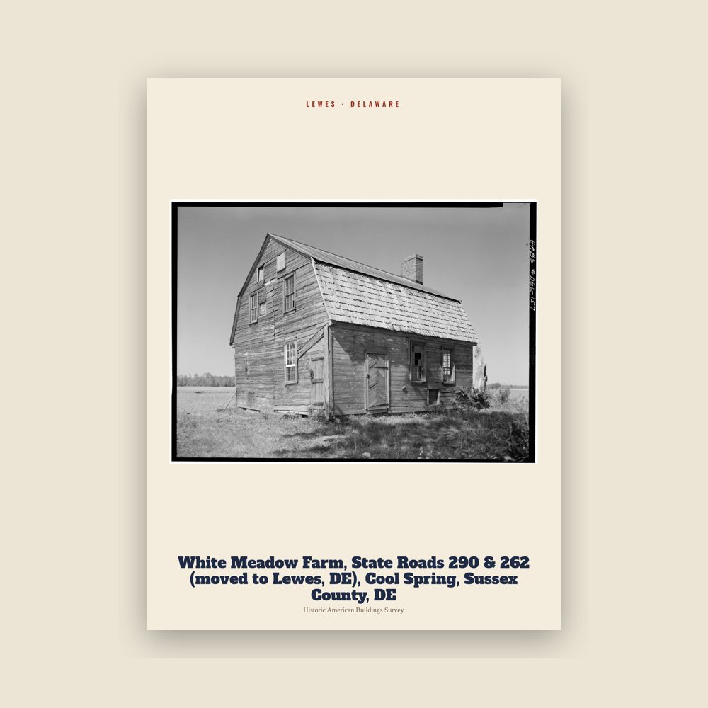 Lewes White Meadow Farm, State Roads 290 & 262 (moved to Lewes, DE), Cool Spring, Sussex County, DE Archive Print