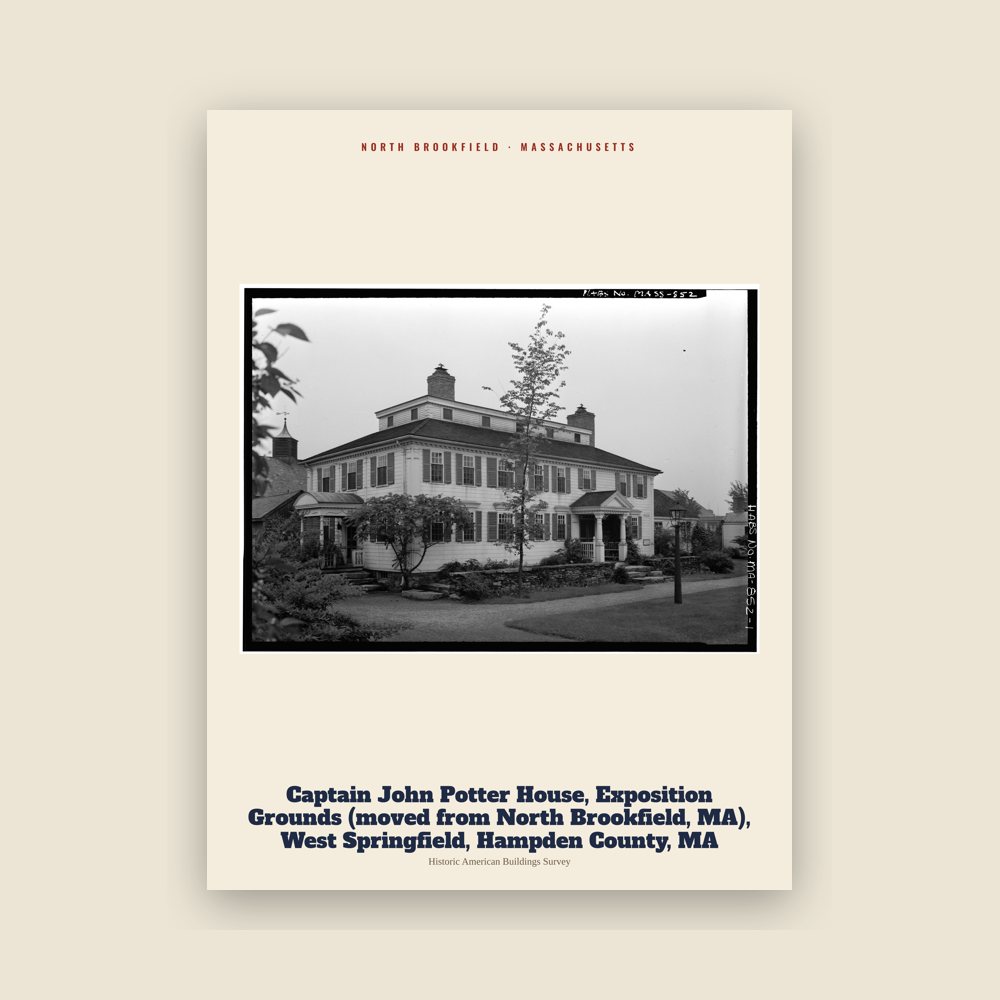 North Brookfield Captain John Potter House, Exposition Grounds (moved from North Brookfield, MA), West Springfield, Hampden County, MA Archive Print