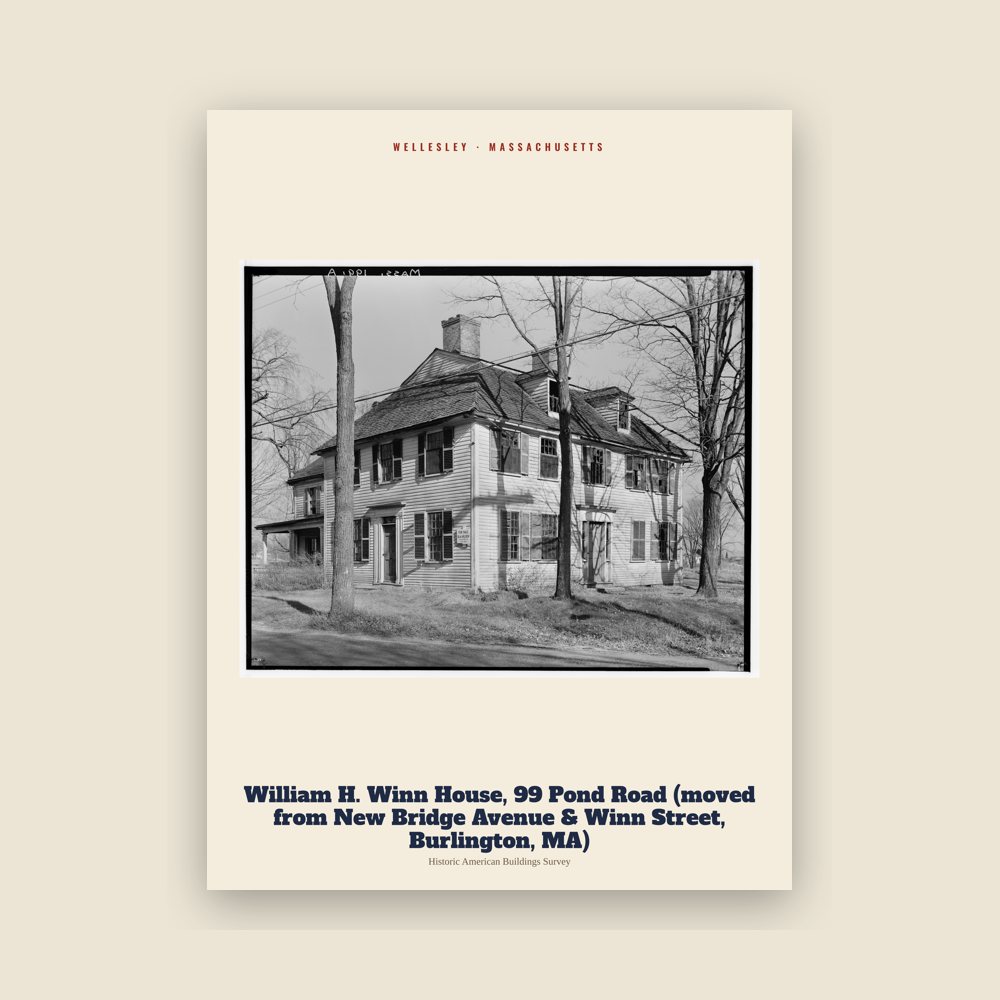 Wellesley William H. Winn House, 99 Pond Road (moved from New Bridge Avenue & Winn Street, Burlington, MA) Archive Print
