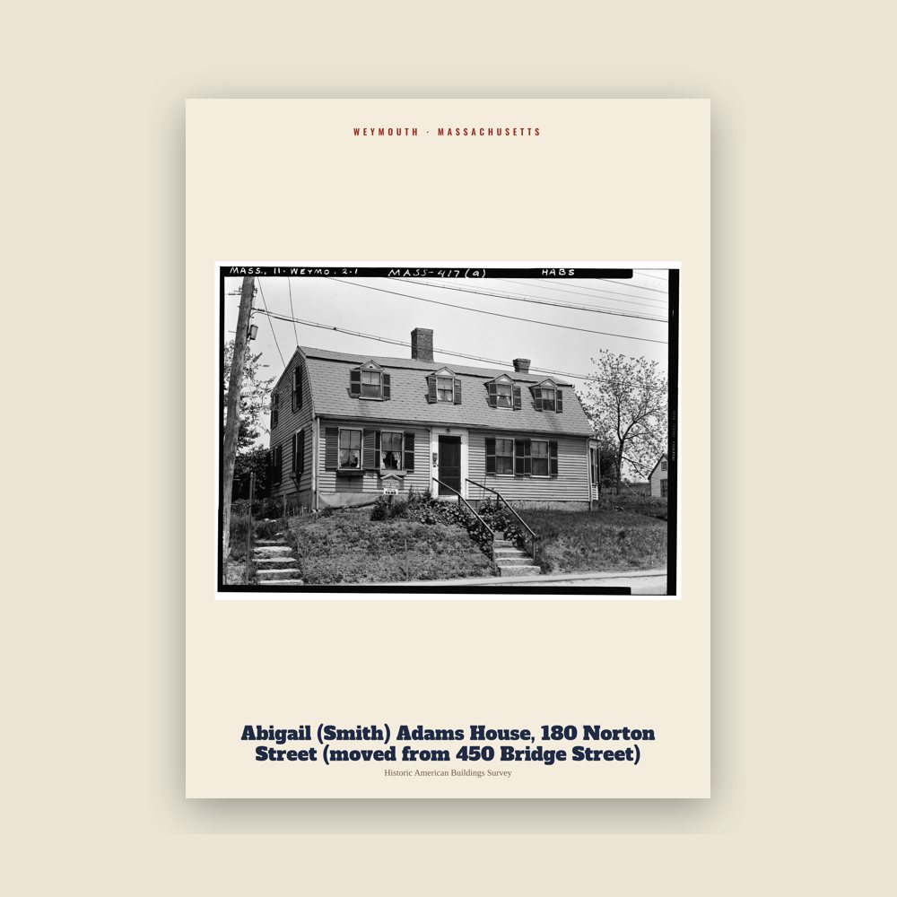 Weymouth Abigail (Smith) Adams House, 180 Norton Street (moved from 450 Bridge Street) Archive Print