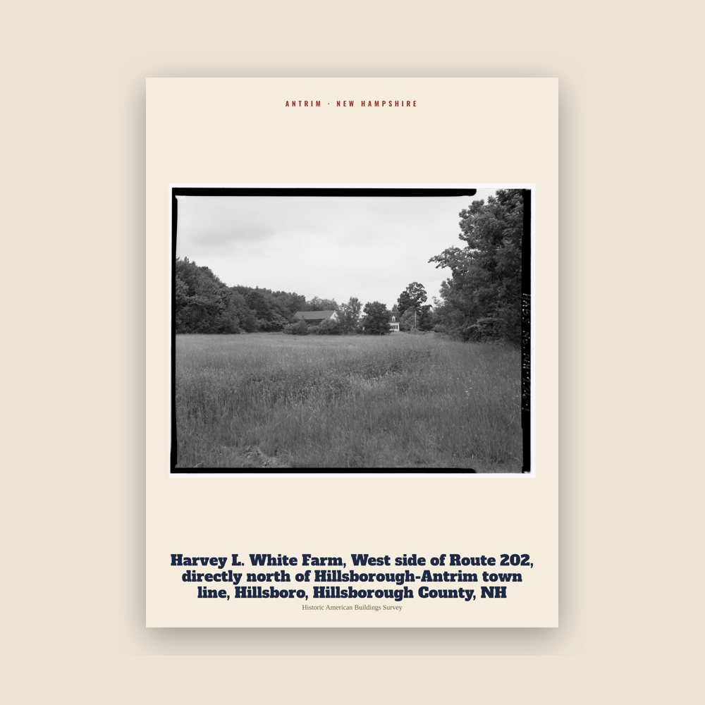 Antrim Harvey L. White Farm, West side of Route 202, directly north of Hillsborough-Antrim town line, Hillsboro, Hillsborough County, NH Archive Print
