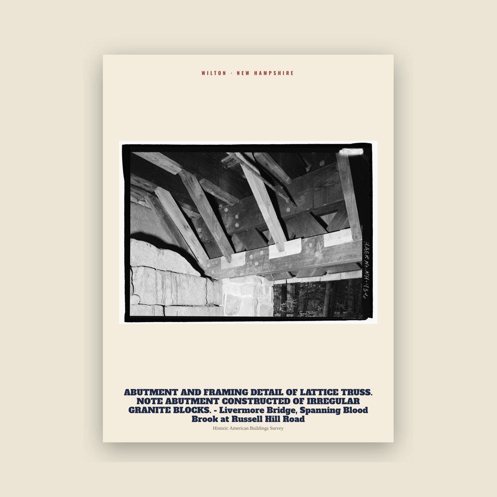 Wilton ABUTMENT AND FRAMING DETAIL OF LATTICE TRUSS. NOTE ABUTMENT CONSTRUCTED OF IRREGULAR GRANITE BLOCKS. - Livermore Bridge, Spanning Blood Brook at Russell Hill Road Archive Print