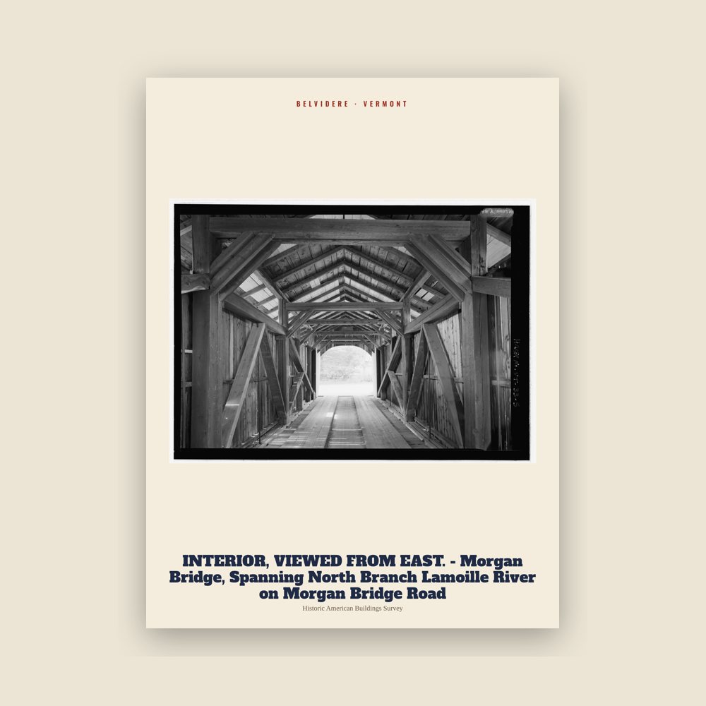 Belvidere INTERIOR, VIEWED FROM EAST. - Morgan Bridge, Spanning North Branch Lamoille River on Morgan Bridge Road Archive Print