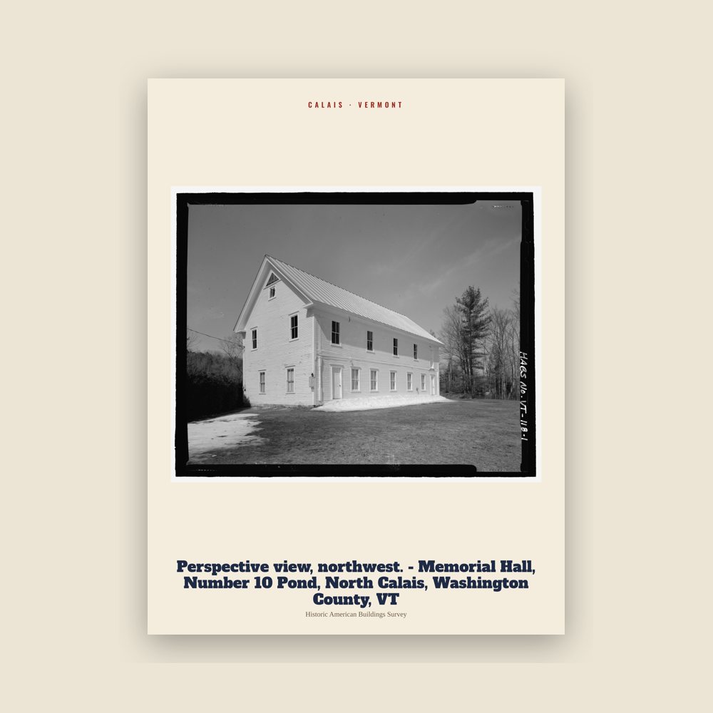 Calais Perspective view, northwest. - Memorial Hall, Number 10 Pond, North Calais, Washington County, VT Archive Print
