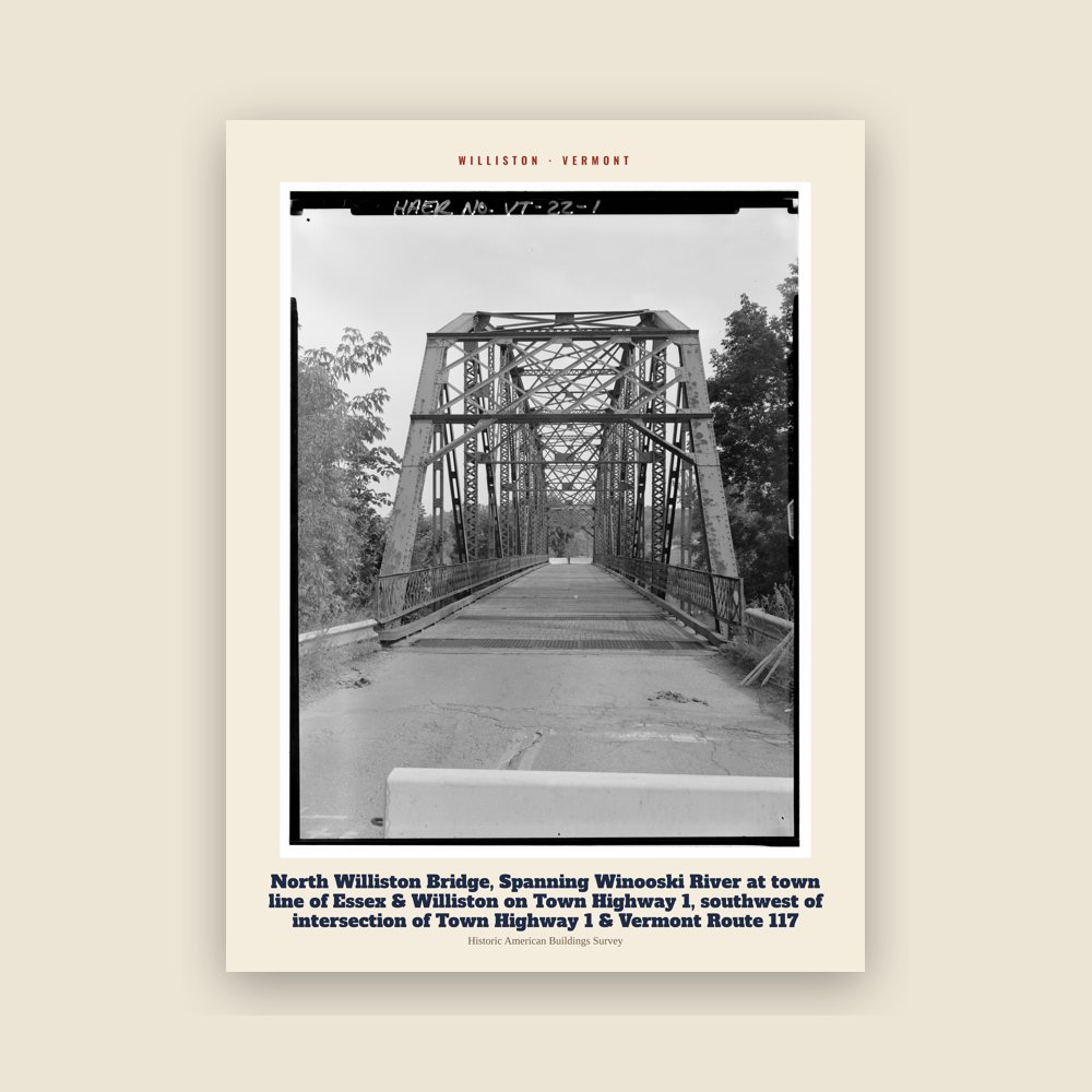 Williston North Williston Bridge, Spanning Winooski River at town line of Essex & Williston on Town Highway 1, southwest of intersection of Town Highway 1 & Vermont Route 117 Archive Print