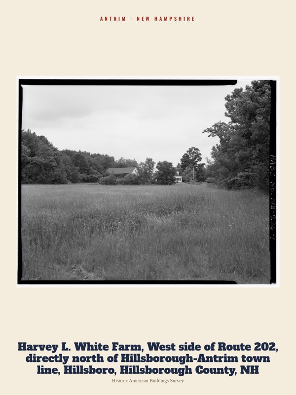 Antrim Harvey L. White Farm, West side of Route 202, directly north of Hillsborough-Antrim town line, Hillsboro, Hillsborough County, NH Archive Print artwork detail