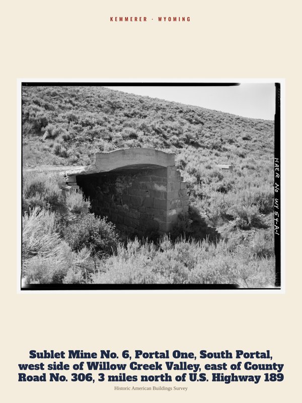Kemmerer Sublet Mine No. 6, Portal One, South Portal, west side of Willow Creek Valley, east of County Road No. 306, 3 miles north of U.S. Highway 189 Archive Print artwork detail
