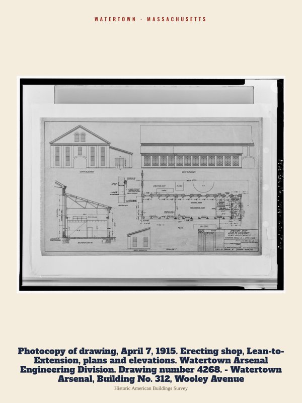 Watertown Photocopy of drawing, April 7, 1915. Erecting shop, Lean-to-Extension, plans and elevations. Watertown Arsenal Engineering Division. Drawing number 4268. - Watertown Arsenal, Building No. 312, Wooley Avenue Archive Print artwork detail